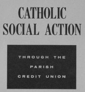 Catholic Social Action Through the Parish Credit Union - 1958